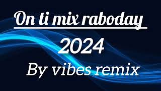 ON TI MIX RABODAY 2024 BY VIBES REMIX SwtyVibes [upl. by Syman]