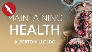 Maintaining HEALTH  Alberto Villoldo [upl. by Donaugh]