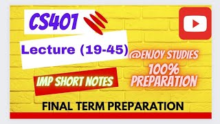 CS401 final term preparation  Lecture 1945  important short notes [upl. by Timi3]