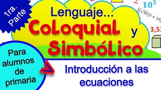 Lenguaje coloquial y simbólico 1ra parte Introducción a las ecuaciones [upl. by Reel]