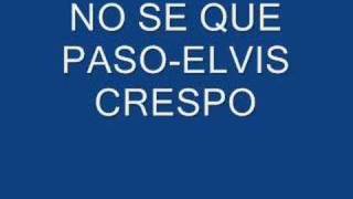 Elvis crespo  no se que paso [upl. by Yetty]