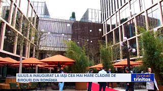 IULIUS a inaugurat la Iași cea mai mare clădire de birouri din România [upl. by Aleemaj585]