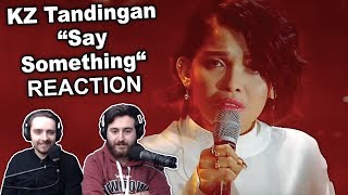 Singers ReactionReview to quotKZ Tandingan  Say Somethingquot [upl. by Nutsud]