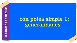 Experimento con polea simple 1 generalidades [upl. by Abihsot]