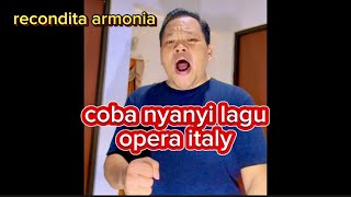 Saya Coba Latihan Lagu Italy Ya Guys Recondita Armonia By Puccini Hope You Like It [upl. by Eberhart]