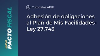 NuevoPactoFiscal ¿Cómo adherir obligaciones al Plan Mis Facilidades Ley 27743 [upl. by O'Reilly]