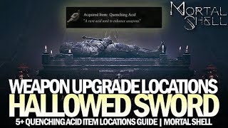 5 Hallowed Sword Weapon Upgrade Item Locations  Quenching Acid Location Guide Mortal Shell [upl. by Bain]