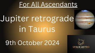 Jupiter retrograde in Taurus 2024 for All Ascendants on 9th October 2024 [upl. by Gareth]