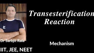 Transesterification Reaction Mechanism II by Dr Sarbjit Rala II For Class 12 NEET JEE BSc [upl. by Aikrehs]