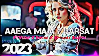 AAEGA MAJA X BARSAT RT VIJAY X DIVINE X EMIWAY BARSAT MASHUP BY X LYRICS RT 2024LofiGirl [upl. by Treborsemaj]