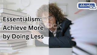 Essentialism Achieve More by Doing Less [upl. by Nived680]