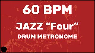 Jazz quotFourquot  Drum Metronome Loop  60 BPM [upl. by Ynatsed747]