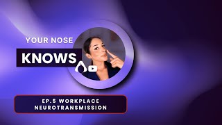 Your Nose Knows Ep5 Workplace Neurotransmission [upl. by Ennyrb]