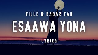 Esaawa Yona Lyrics🎶  Fille ft Babaritah [upl. by Nyladam948]