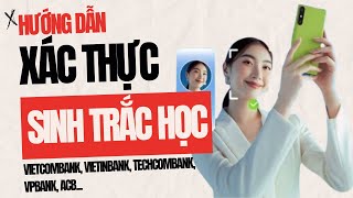 Hướng dẫn xác thực SINH TRẮC HỌC NGÂN HÀNG Techcombank Vietcombank Vietinbank … chỉ mất 5 PHÚT [upl. by Kemme]