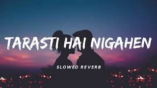 Tarasti Hai Nigahen SlowedReverb Asim Azhar Lofi [upl. by Connie]