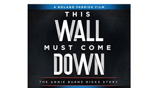 This Wall Must Come Down The Annie Burns Hicks Story [upl. by Colner]