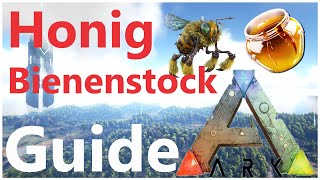 ARK  HONIG  alles über Honig und Bienenstöcke  Tutorial germandeutsch  ARK Survival Evolved [upl. by Aicile665]