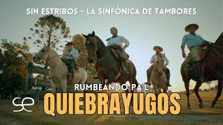 Rumbeando pal Quiebrayugos  Sin Estribos ft La Sinfónica de Tambores [upl. by Otilrac]