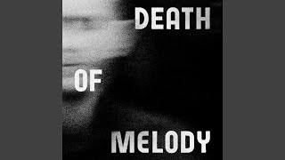 Death of Melody [upl. by Oflodor]