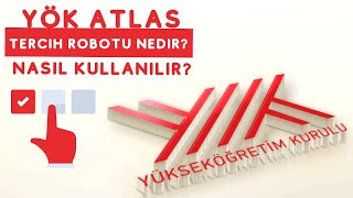 YÖK Atlas Tercih Robotu Nedir Nasıl Kullanılır [upl. by Box]