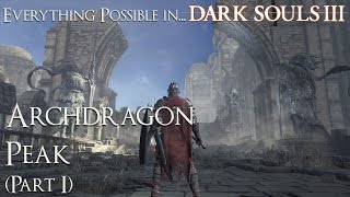 Dark Souls 3 Walkthrough  Everything possible in Archdragon Peak Part 1 [upl. by Ultima]