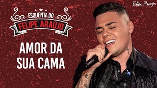 Felipe Araújo  Amor Da Sua Cama  Esquenta Felipe Araújo [upl. by Rednaxela378]