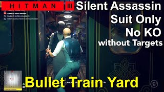 HITMAN 3  Bullet Train Yard  Silent Assassin Suit Only  THE ELITE INSTITES FUTURE TECH 4 [upl. by Amyas427]