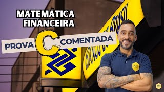 Matemática Financeira  Banco do Brasil  Prova Comentada  Tipo C  Gabarito 2 [upl. by Vergos]