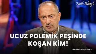 Fatih Altaylı yorumluyor Ucuz polemik peşinde koşan kim [upl. by Brodsky453]