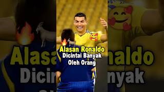 Alasan Ronaldo Dicintai Banyak Orang [upl. by Enelkcaj]