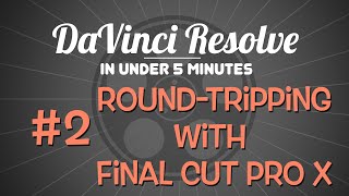 DaVinci Resolve in Under 5 Minutes RoundTripping with Final Cut Pro X [upl. by Nnylrac]