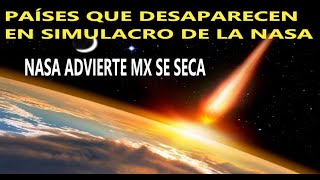 PAÍSES QUE DESAPARECEN EN SIMULACRO DE ASTEROIDE  NASA ADVIERTE MX SE SECA  COHETE CHINO [upl. by Ayahc]