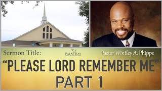 PASTOR WINTLEY PHIPPS quotPLEASE LORD REMEMBER MEquot  PART 1 [upl. by Ycram28]