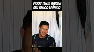 PILILIU TENTA AJUDAR SEU AMIGO LEÔNCIO pililiu comedia humor videosengracados [upl. by Odlonyer]