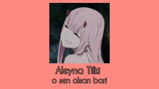 aleyna tilki  o sen olsan bari slowed  reverb [upl. by Easlehc]