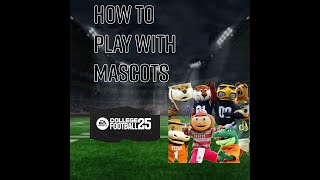 How To SECRETLY GET MASCOT MODE IN NCAA 25 [upl. by Jc372]