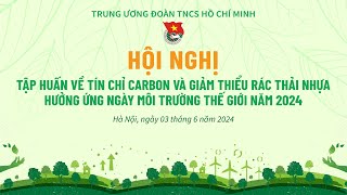 🔴TRỰC TIẾP  Hội nghị Tập huấn về tín chỉ carbon giảm thiểu rác thải nhựa hưởng ứng Ngày MTTG  2024 [upl. by Layney]