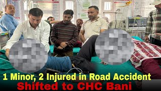 Min0r Ded two inju®ed in Road ac©dent shifted to CHC Bani [upl. by Noell]