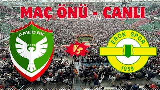 AMEDSPOR  EROKSPOR MAÇ ÖNÜ CANLI [upl. by Ailecnarf]