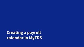 Creating a payroll calendar in MyTRS [upl. by Gottuard]