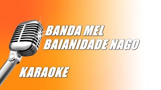 Banda Mel  Baianidade Nagô Karaoke [upl. by Svoboda]