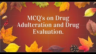 MCQs on Drug Adulteration and Drug Evaluation Pharmacognosy [upl. by Scoville]