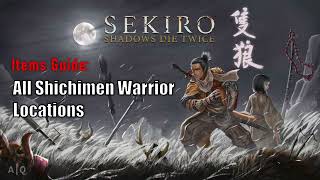 Sekiro Shadows Die Twice  All Shichimen Warrior Locations [upl. by Edahs]