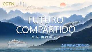 Aspiraciones de China – Futuro compartido  Documental [upl. by Morette185]