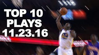 Top 10 NBA Plays 112316 [upl. by Antin]