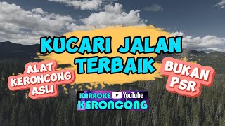 KUCARI JALAN TERBAIK KARAOKE KERONCONG NADA WANITA [upl. by Bravar]