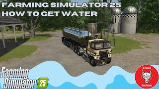 FARMING SIMULATOR 25  BEGINNERS GUIDE  HOW TO GET WATER [upl. by Znarf28]