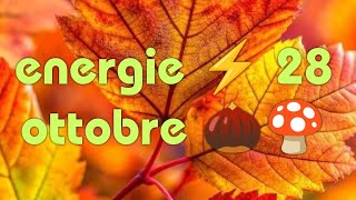 ENERGIE ⚡ 28 OTTOBRE 🍄🌰 [upl. by Tynan]