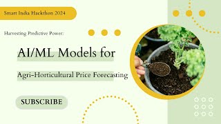 Harvesting Predictive Power AIML Models for AgriHorticultural Price Forecasting  SIH 2024 [upl. by Rilda926]